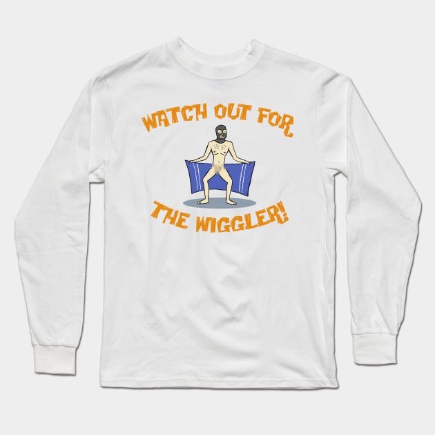 Watch Out For The Wiggler! Long Sleeve T-Shirt by Scruffy_Nerd